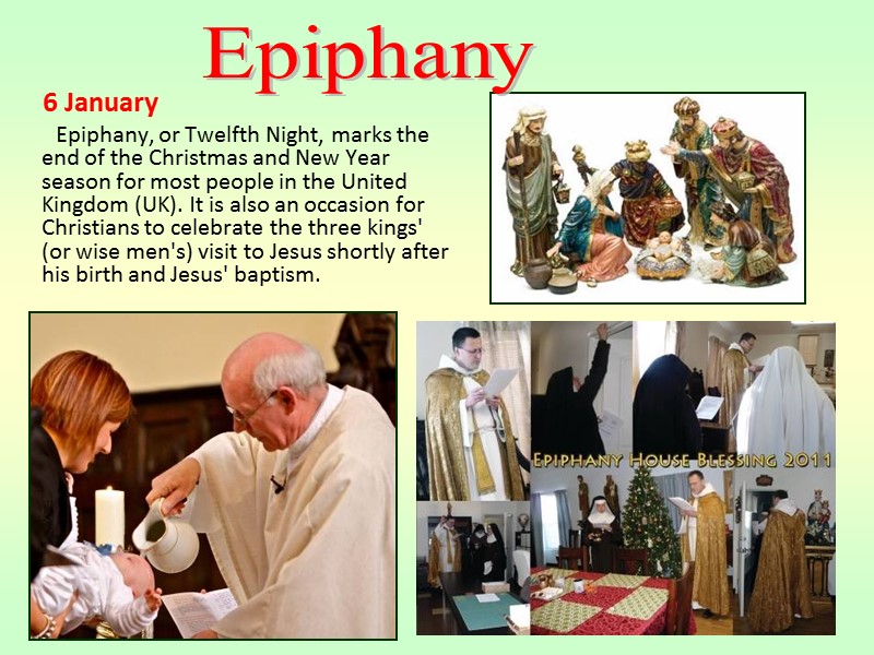 6 January        Epiphany, or Twelfth Night, marks
